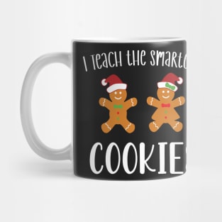 I Teach the Smartest Cookies / Funny Cookies Teacher Christmas / Cute Little Cookies Christmas Teacher Gift Mug